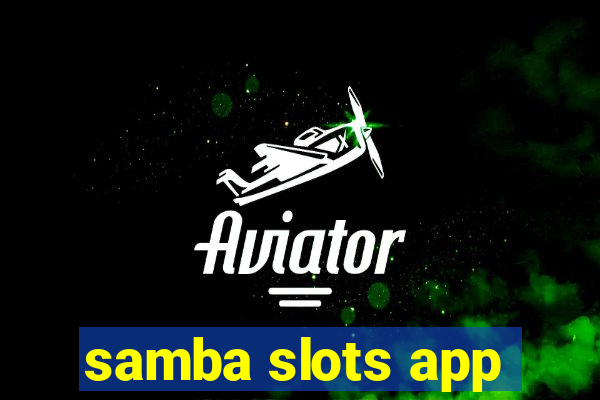 samba slots app